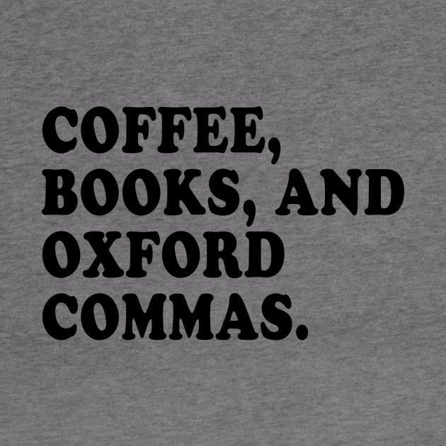 Coffee, Books, and Oxford Commas Forever! by We Love Pop Culture